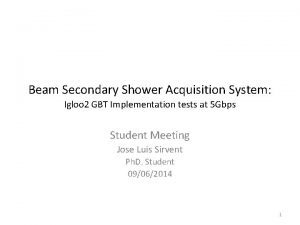 Beam Secondary Shower Acquisition System Igloo 2 GBT