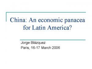 China An economic panacea for Latin America Jorge