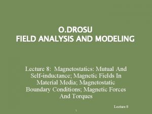 O DROSU FIELD ANALYSIS AND MODELING Lecture 8