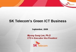 SK Telecoms Green ICT Business September 2009 Myung