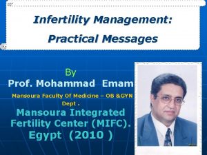 Infertility Management Practical Messages By Prof Mohammad Emam