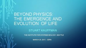 BEYOND PHYSICS THE EMERGENCE AND EVOLUTION OF LIFE