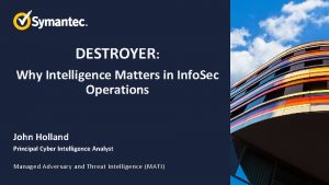 DESTROYER Why Intelligence Matters in Info Sec Operations