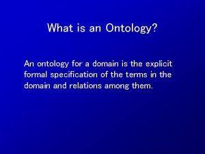 What is an Ontology An ontology for a