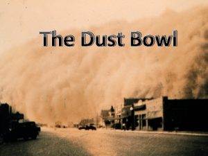 The Dust Bowl Those Terrible Dust Bowl Days The Dust Bowl Those Terrible Dust Bowl Days