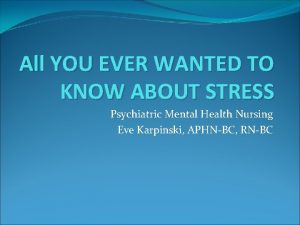 All YOU EVER WANTED TO KNOW ABOUT STRESS