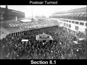 Postwar Turmoil Section 8 1 Todays Agenda Return