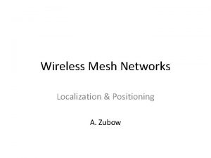 Wireless Mesh Networks Localization Positioning A Zubow Goals
