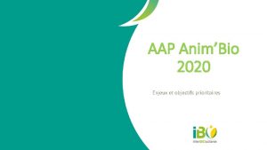 AAP AnimBio 2020 Enjeux et objectifs prioritaires Pralables