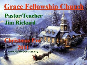 Grace Fellowship Church PastorTeacher Jim Rickard Christmas Eve