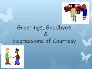 Greetings farewells and courtesy expressions