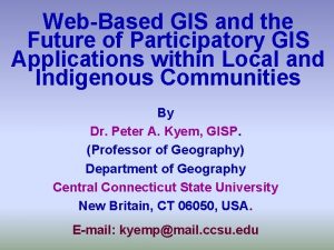 WebBased GIS and the Future of Participatory GIS