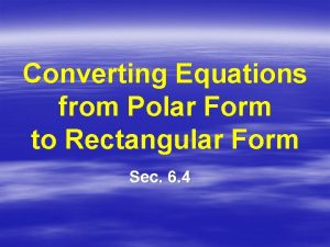 How do you convert polar to rectangular How do you convert polar to rectangular