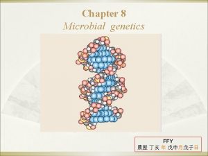 Chapter 8 microbial genetics