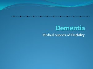 Dementia Medical Aspects of Disability DEMENTIA DEFINITION Group