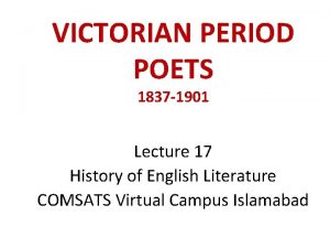 VICTORIAN PERIOD POETS 1837 1901 Lecture 17 History