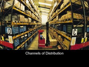 Channels of Distribution Channel of Distribution The path