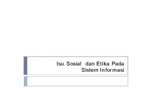 Etika dan isu sosial dalam sistem informasi