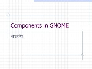 Gnome components Gnome components