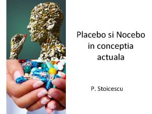 Placebo si Nocebo in conceptia actuala P Stoicescu