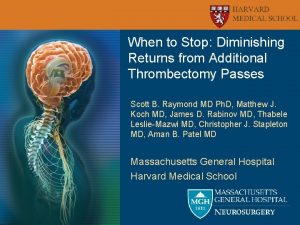 When to Stop Diminishing Returns from Additional Thrombectomy