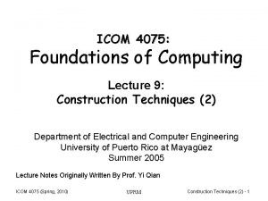 ICOM 4075 Foundations of Computing Lecture 9 Construction