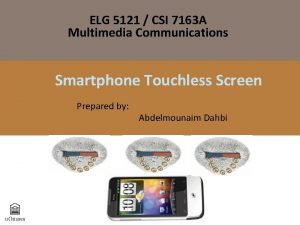 ELG 5121 CSI 7163 A Multimedia Communications Smartphone
