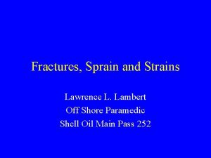 Fractures Sprain and Strains Lawrence L Lambert Off