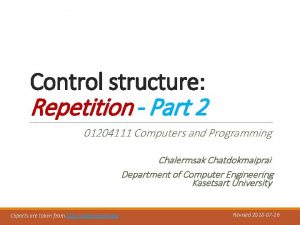 Control structure Repetition Part 2 01204111 Computers and