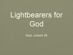 Lightbearers for God Quiz Lesson 34 What is