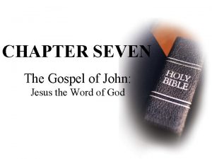 CHAPTER SEVEN The Gospel of John Jesus the