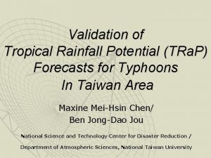 Validation of Tropical Rainfall Potential TRa P Forecasts