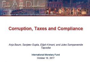 Corruption Taxes and Compliance Anja Baum Sanjeev Gupta