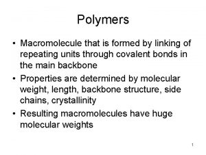 Polymers Macromolecule that is formed by linking of