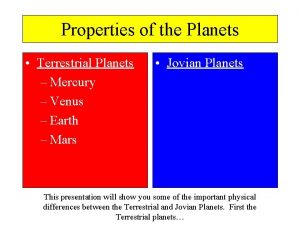 Properties of the Planets Terrestrial Planets Mercury Venus