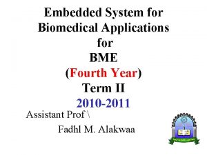 Embedded System for Biomedical Applications for BME Fourth