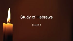 Study of Hebrews Lesson 3 Hebrews 1 5