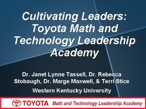 Cultivating Leaders Toyota Math and Technology Leadership Academy