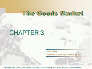 The Goods Market CHAPTER 3 Prepared by Fernando