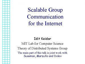 Scalable Group Communication for the Internet Idit Keidar