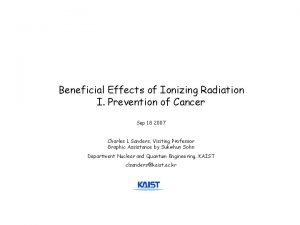 Beneficial Effects of Ionizing Radiation I Prevention of