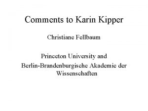 Comments to Karin Kipper Christiane Fellbaum Princeton University