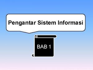 Pengantar Sistem Informasi BAB 1 KELOMPOK 1 Gufroni