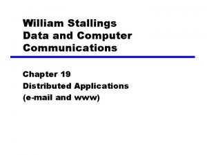 William Stallings Data and Computer Communications Chapter 19