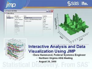 Interactive Analysis and Data Visualization Using JMP Dara