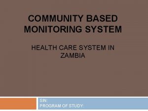 COMMUNITY BASED MONITORING SYSTEM HEALTH CARE SYSTEM IN