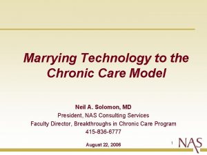 Marrying Technology to the Chronic Care Model Neil