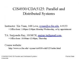 CIS 4930CDA 5125 Parallel and Distributed Systems Instructor