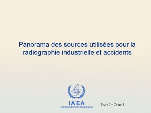 Panorama des sources utilises pour la radiographie industrielle