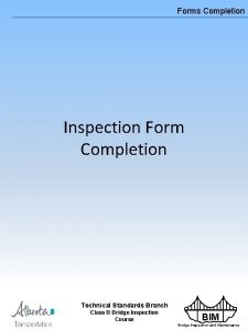 Forms Completion Inspection Form Completion Technical Standards Branch